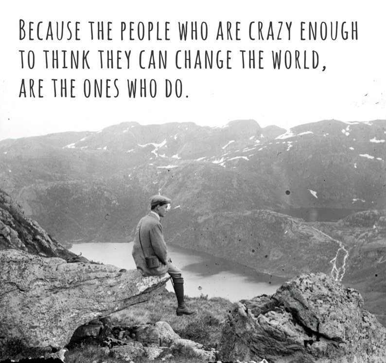 crazy enough to change the world